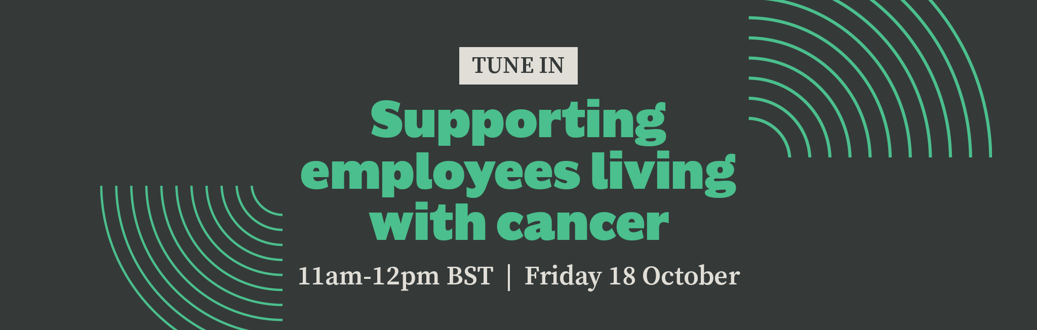 Text reads: Tune In. Supporting employees living with cancer. 11am-12pm BST, Friday 18th October